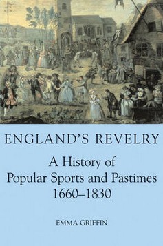 England's Revelry: A History of Popular Sports and Pastimes, 1660-1830