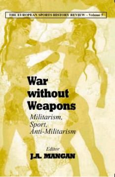 Militarism, Sport, Europe: War Without Weapons
