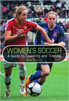 Women's Soccer: A Guide to Coaching and Training