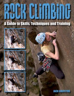 Rock Climbing: A Guide to Skills, Techniques and Training